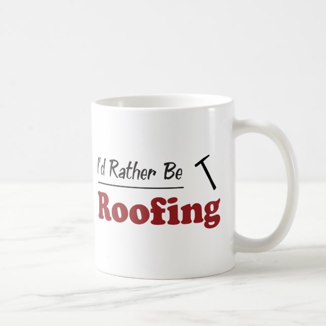 Rather Be Roofing Coffee Mug (Right)