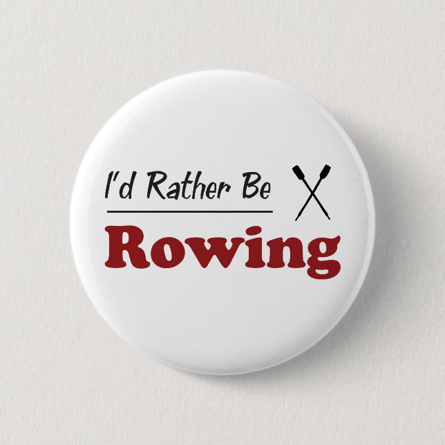 Rather Be Rowing 2 Inch Round Button (Front)