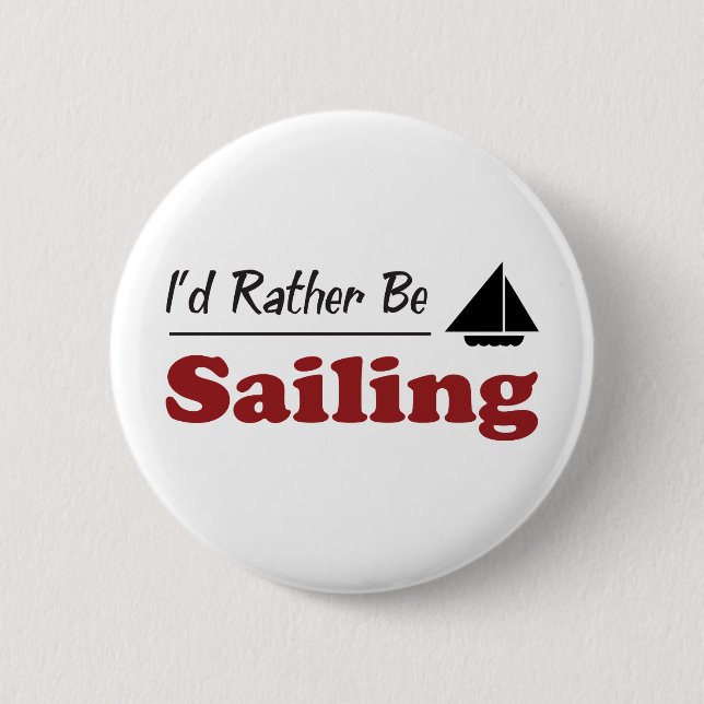 Rather Be Sailing 2 Inch Round Button (Front)