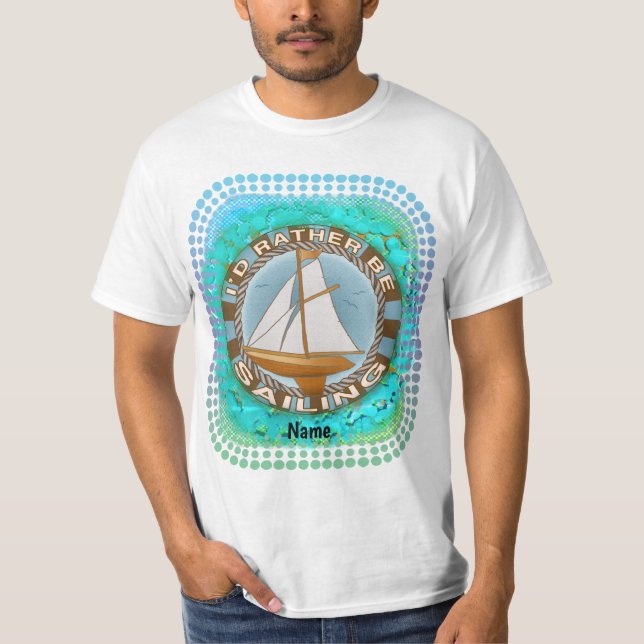 Rather Be Sailing Sailboat  t-shirt (Front)