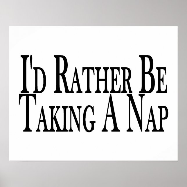 Rather Be Taking A Nap Poster (Front)