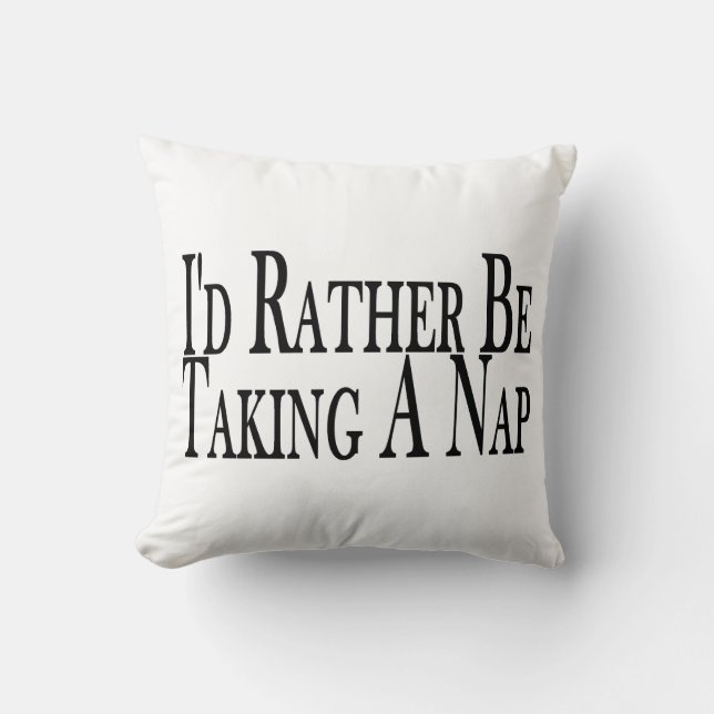 Rather Be Taking A Nap Throw Pillow (Front)