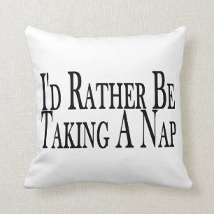 Rather Be Taking A Nap Throw Pillow