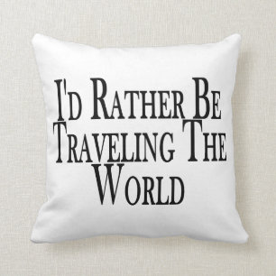 Rather Be Travelling The World Throw Pillow