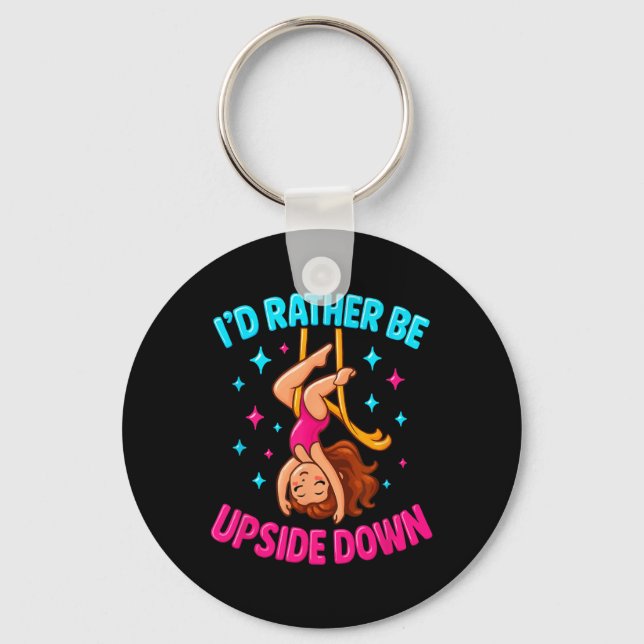 Rather Be Upside Down Aerialist Aerial Silks Dance Keychain (Front)