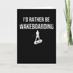 Rather Be Wakeboarding Wakeboarder Wakeboard Card