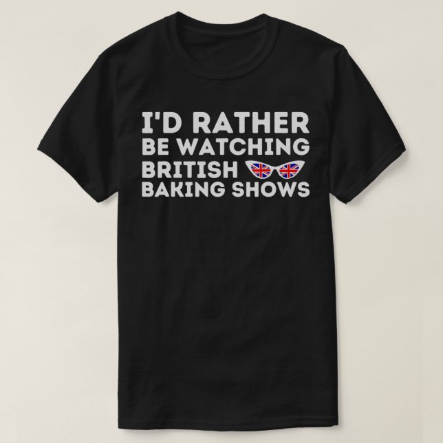 Rather Be Watching British Baking Shows Cupcake Ba T-Shirt (Design Front)