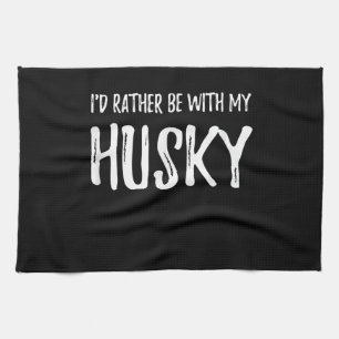 Rather Be With My Husky Funny Dog Gift Kitchen Towel