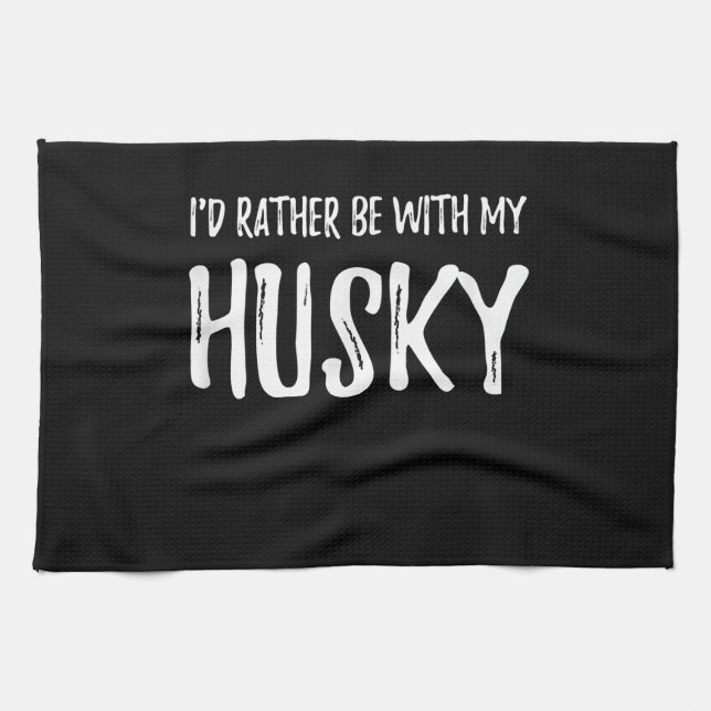 Rather Be With My Husky | Funny Dog Gift Kitchen Towel (Horizontal)