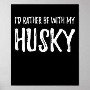 Rather Be With My Husky   Funny Dog Gift Poster