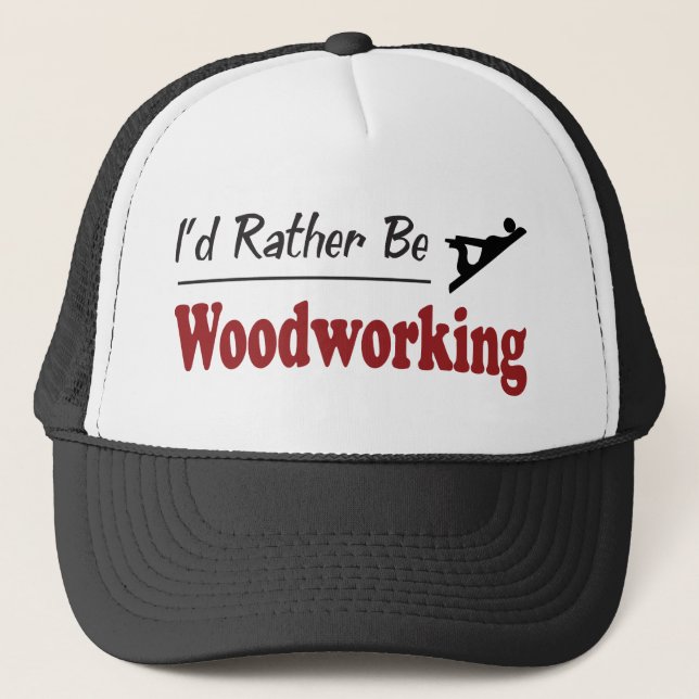 Rather Be Woodworking Trucker Hat (Front)