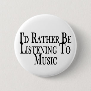 Rather Listen To Music 2 Inch Round Button
