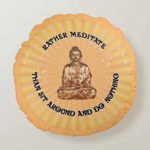 Rather meditate... round pillow