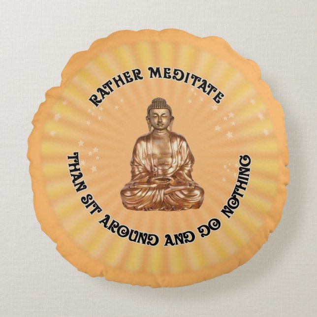 Rather meditate... round pillow (Front)