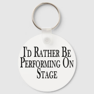 Rather Perform On Stage Keychain