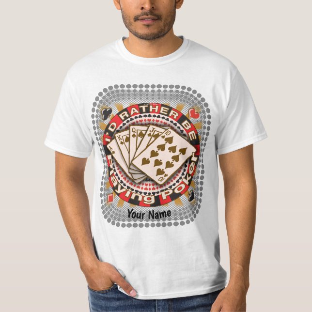 Rather Play Poker  T-Shirt (Front)