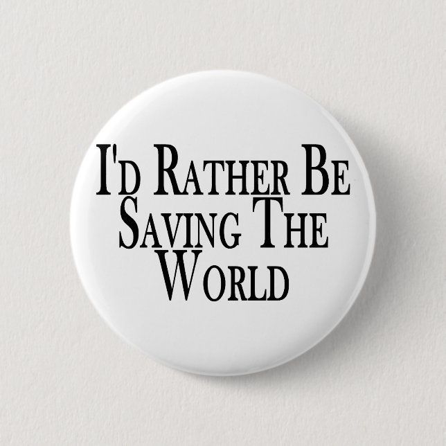 Rather Save The World 2 Inch Round Button (Front)