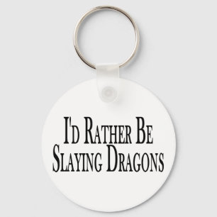 Rather Slay Dragons Keychain