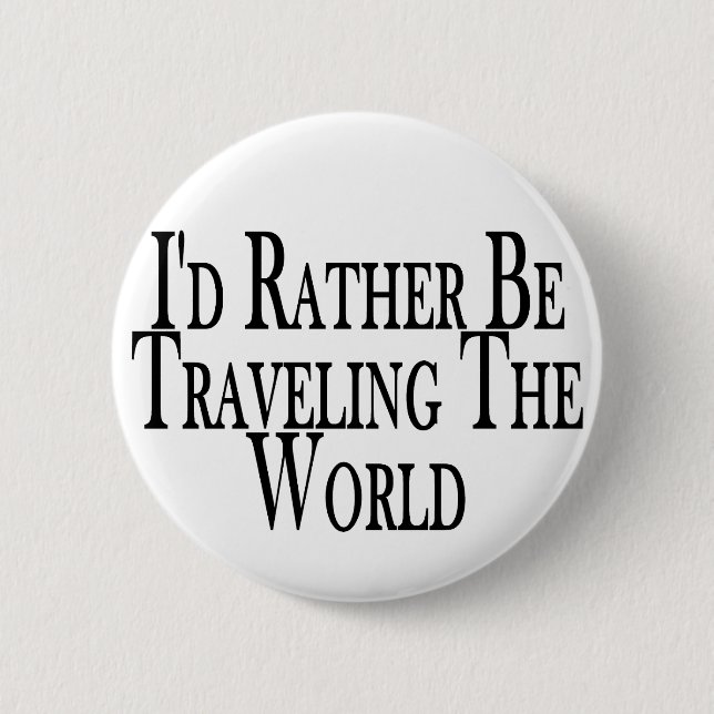 Rather Travel The World 2 Inch Round Button (Front)