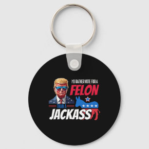 Rather Vote For A Felon Than A Jack Donald Trump 2 Keychain