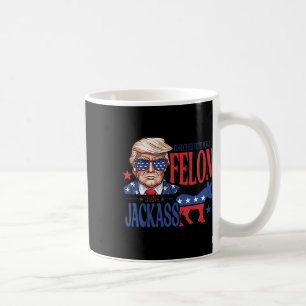 Rather Vote For A Felon Than A Jack Trump America  Coffee Mug