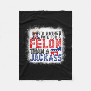 Rather Vote For A Felon Than A Jack Trump America Fleece Blanket
