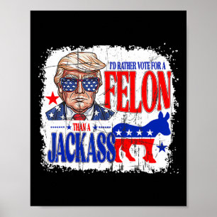Rather Vote For A Felon Than A Jack Trump America Poster