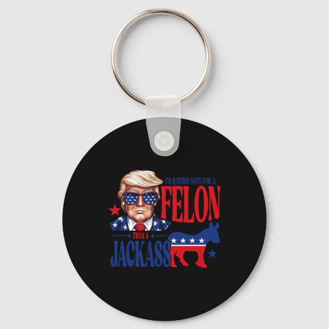 Rather Vote For A Felon Than Jack Support Trump 20 Keychain (Front)