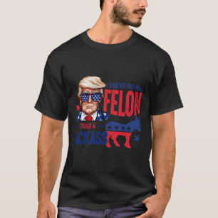 Rather Vote For Felon Than A Jack 1  T-Shirt