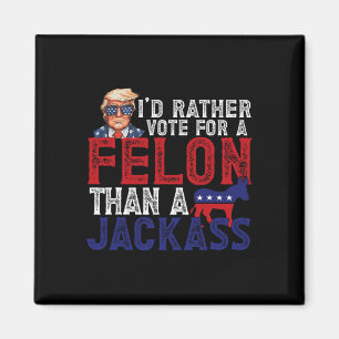 Rather Vote For Felon Than A Jack Funny Trump 2024 Magnet