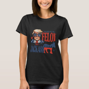 Rather Vote For Felon Than A Jack Funny Trump Sayi T-Shirt