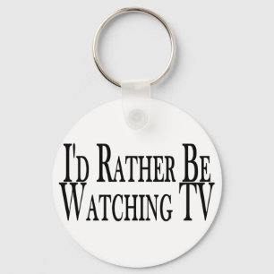 Rather Watch TV Keychain