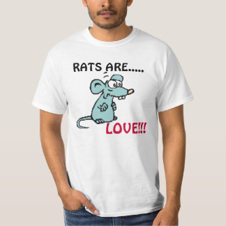 RATS ARE, LOVE!!! T-Shirt