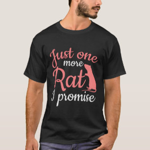 Rats Owner Just One More Rat T-Shirt