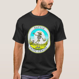 Rattle Those Chains   Disc Golf  T-Shirt