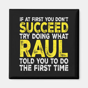 Raul - If At First You Don't Succeed Try Doing Wha Magnet
