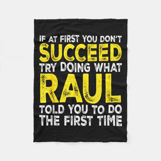 Raul - If At First You Dont Succeed Try Doing What Fleece Blanket (Front)