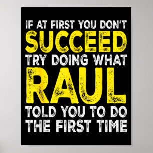 Raul - If At First You Dont Succeed Try Doing What Poster