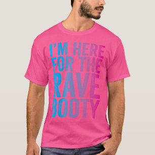 Rave Booty Quote Trippy Outfit Edm Music Festival T-Shirt
