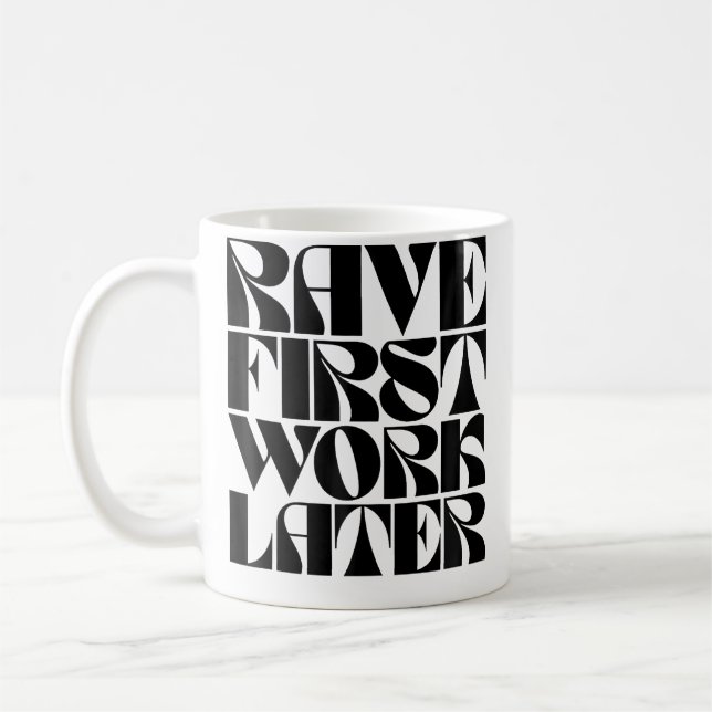 Rave First Work Later Funny Edm Dance Music Festiv Coffee Mug (Left)