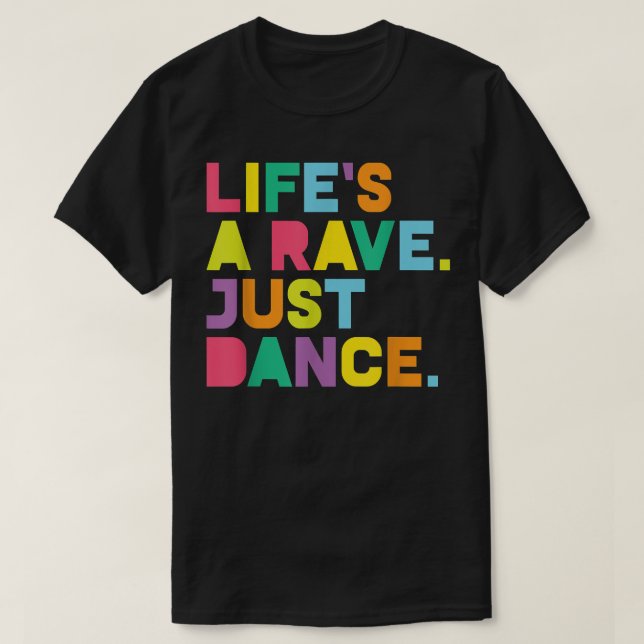 Rave , Life's A Rave Dance Festival, EDM, Glow Par T-Shirt (Design Front)