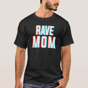 Rave Mom Edm Music Costume For Festivals & Raver M T-Shirt