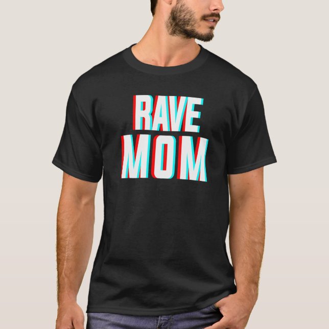 Rave Mom Edm Music Costume For Festivals & Raver M T-Shirt (Front)