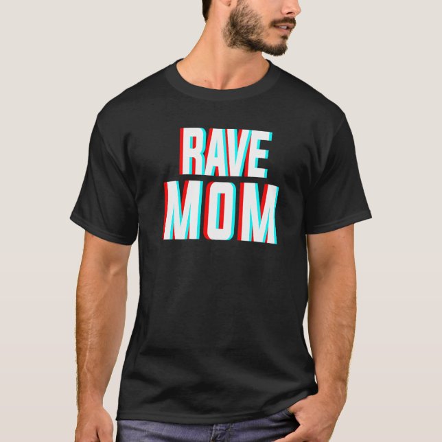 Rave Mom Edm Music Costume For Festivals & Raver M T-Shirt (Front)