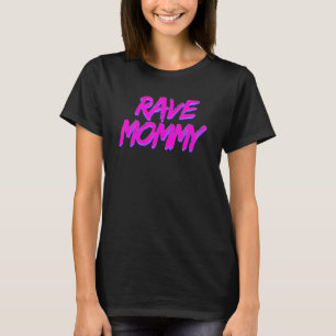 Rave Mommy Techno Rave Festival Party EDM Dance Ba T-Shirt