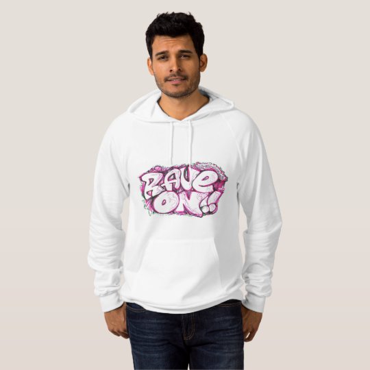 RAVE ON HOODY!! HOODIE