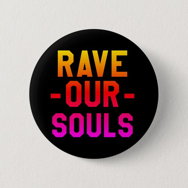 Rave Our Souls House Music Festival 2 Inch Round Button (Front)
