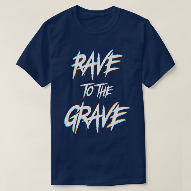 Rave to the Grave T-Shirt (Design Front)