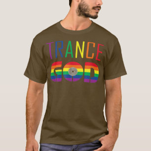 Rave Trance GodPride Love & House Music All Night T-Shirt