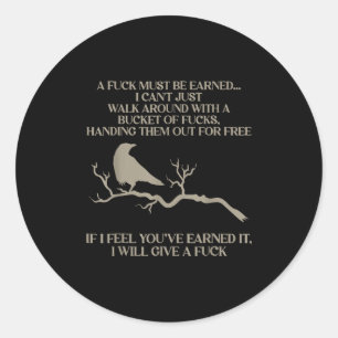 Raven A For Must Be Earned I Can't Just Walk Aroun Classic Round Sticker